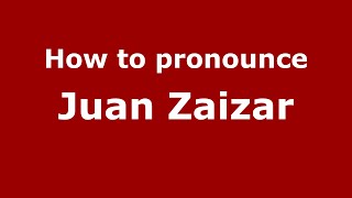How to pronounce Juan Zaizar