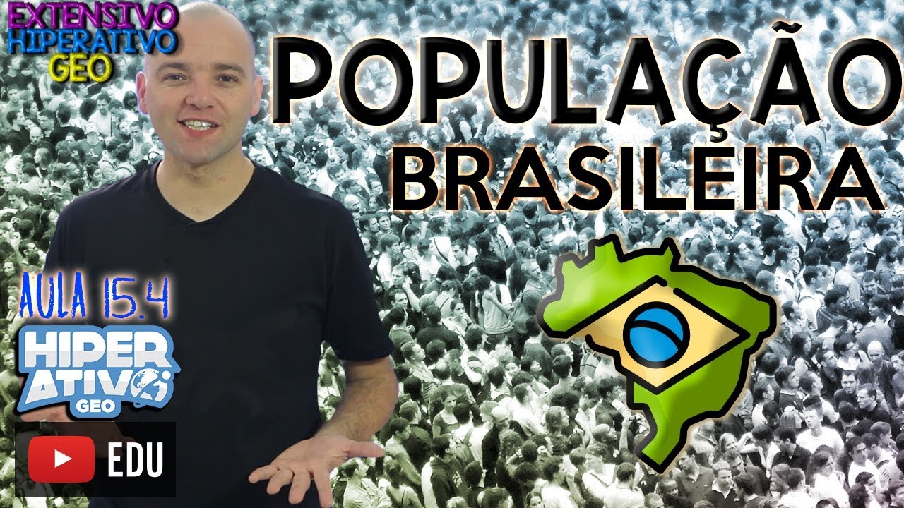 Geografia - A POPULAÇÃO BRASILEIRA: CARACTERÍSTICAS| EXTENSIVO 15. 4 | Hiperativo GEO