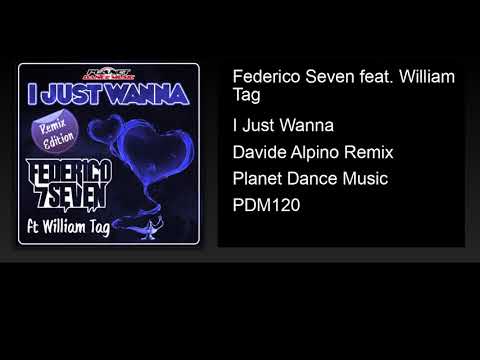 Federico Seven feat. William Tag - I Just Wanna (Davide Alpino Remix)