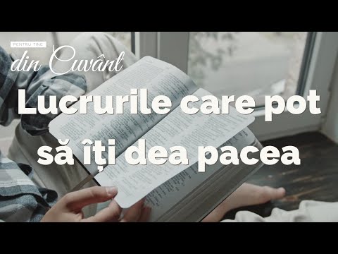 Pentru tine, din Cuvânt - Lucrurile care pot să îți dea pacea