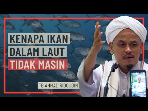 Tuan Guru Ahmad Ridoudin - Kenapa Ikan Dalam Laut Tidak Masin