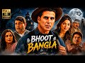 Bhoot Bangla Full Movie In Hindi 2026 Akshay Kumar Paresh Rawal Tabu HD Review Facts