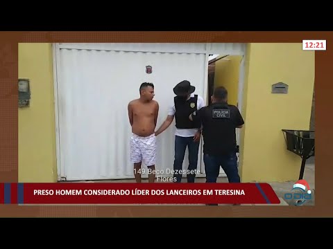 Homem considerado líder dos lanceiros em Teresina é preso 23 12 2021