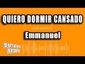Emmanuel - Quiero Dormir Cansado (Versión Karaoke)