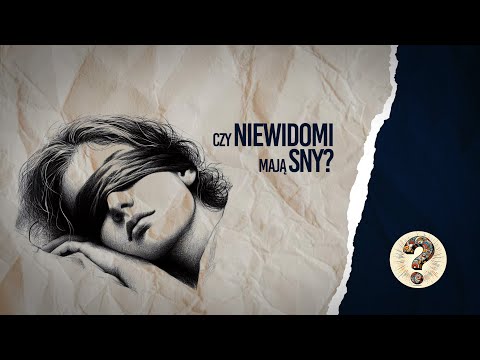 Dlaczego niewidomi mają inne sny?