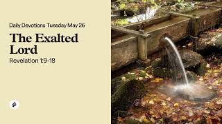 The Exalted Lord – Daily Devotional
