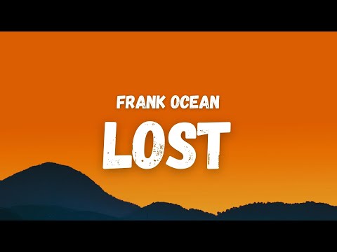 Frank Ocean - Lost (Lyrics)