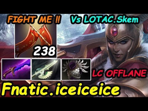 Fnatic iceiceice - [Legion Commander] OFFLANE FIGHT ME !!!  Vs LOTAC.Skem  | Dota 2 7.21 Rank