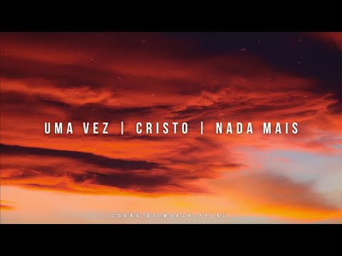 Fundo Musical | Instrumental Piano Worship - Uma vez + Cristo + Nada mais