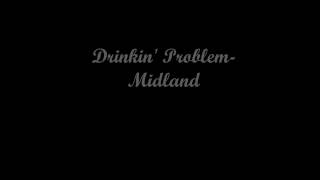 Midland - Drinkin' Problem (lyrics)