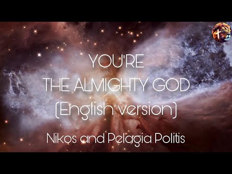 You're the Almighty God (English version) - Nikos & Pelagia Politis