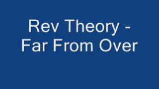 Rev Theory - Far From Over