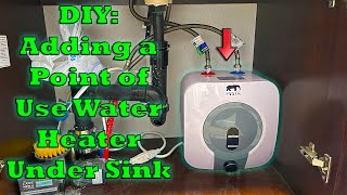 DIY: Adding a PoU Water Heater Under Sink