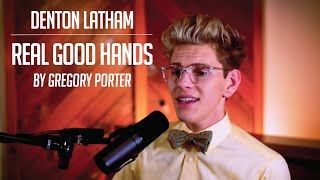 Real Good Hands by Gregory Porter covered by Denton Latham