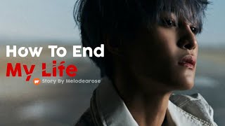 [Wattpad Trailer] HOW TO END MY LIFE - Story by Melodearose