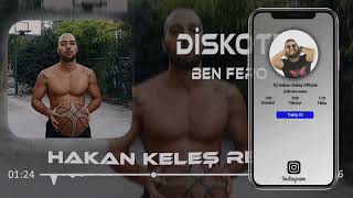 Ben Fero - Diskotek (Hakan Keleş Remix)