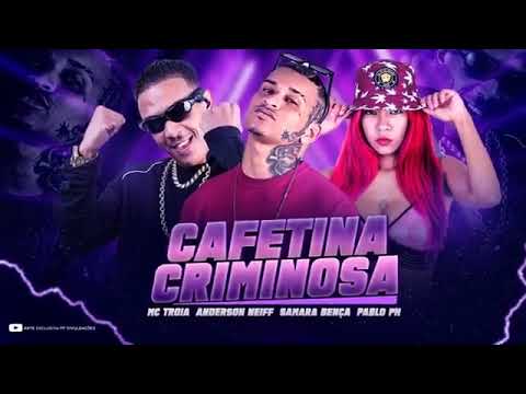 CAFETINA CRIMINOSA   ANDERSON NEIFF, MC TROIA, SAMARA BENÇA, PABLO PH   BREGA FUNK''