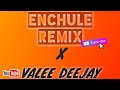 ENCHULE (REMIX) ✘ VALEE DEEJAY🔥 ENCHULE (REMIX) ✘ VALEE DEEJAY🔥