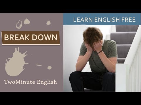 Break Down - English Phrasal Verb Lessons