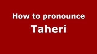 How to pronounce Taheri
