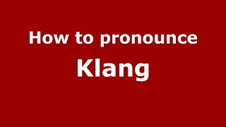 How to pronounce Klang