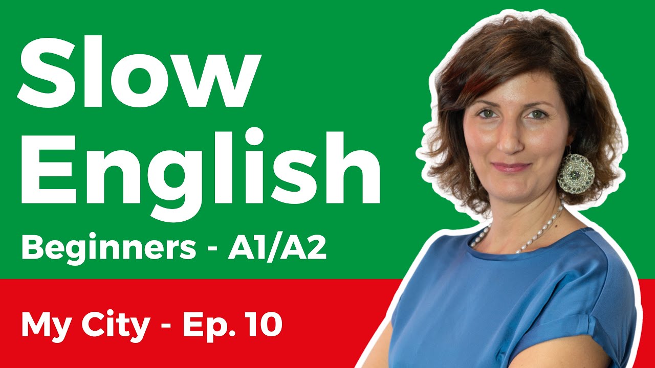 Slow English Listening for Beginners (A1-A2) – My City 10/20
