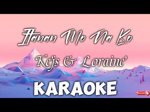 Itanan Mo Na Ko - (KARAOKE) Kejs & Loraine