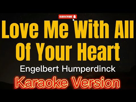 LOVE ME WITH ALL OF YOUR HEART - Engelbert Humperdinck (KARAOKE)