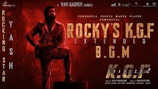 KGF Chapter 2 - Rockys  KGF EXTENDED BGM  Ravi Bas