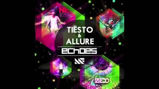 Echoes (Tiësto &amp; Allure x Ne-Yo x Zedd) [Lee-UNiT MashUp]