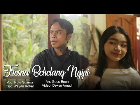 Tresna Bekelang Ngipi (Putu Suarna)