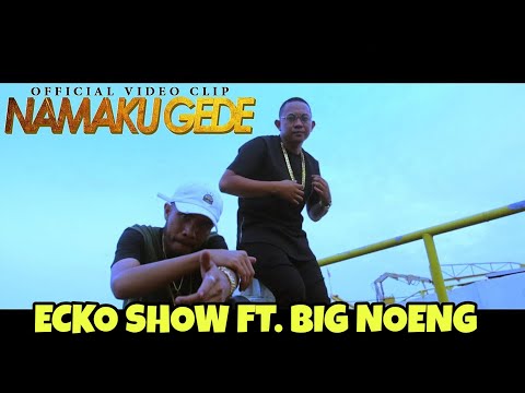 Big noeng feat ecko show namaku gede official music video