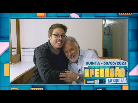 Operação Mesquita 30/03/2023 - Entrevista com Fábio Porchat