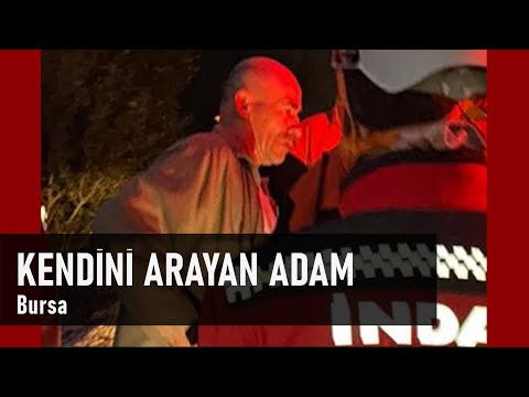Kayıp Adam Kendini Aradı - Bursa / İnegöl