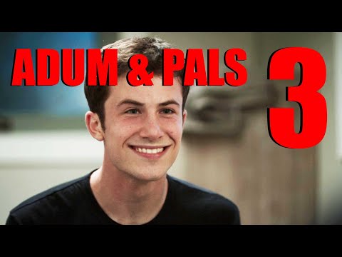 Adum & Pals: 13 Reasons Why Season 4 (Part 3)
