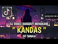 DJ KANDAS EVI TAMALA DANGDUT MENGKANE STYLE BHAPON MUSIK FULL SONG REMIX VIRAL TIKTOK TERBARU