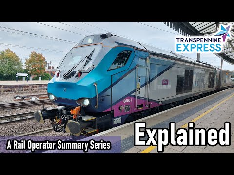 TransPennine Express EXPLAINED - A Rail Operator Summary