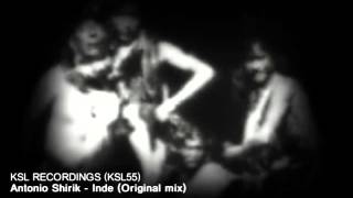 Antonio Shirik - Inde (Original mix) [Ksl Recordings 55]