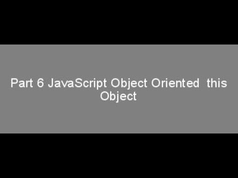 Part 6 Javascript Object Oriented This Object