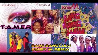 BANG BANG LULU - BONEY M. REMIX 2025 -  T.A.M.E.R.