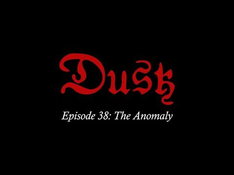Dusk Series: Season Three: Episode 38: The Anomaly