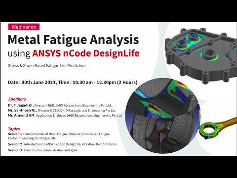 Webinar on Metal Fatigue Analysis using ANSYS Fatigue Tool and ANSYS nCode Design Life