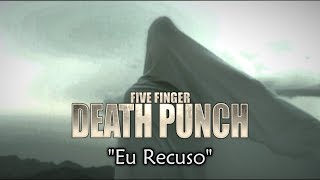 Five Finger Death Punch – I Refuse [Legendado BR]