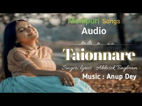 Taionnare Manipuri Song || Abhisek Tongbram || Manipuri Audio Song ||Manipuri Songs