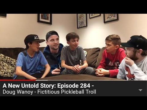 A New Untold Story: Ep. 284 - Doug Wanoy, Fictitious Pickleball Troll