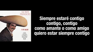 Vicente Fernández - Siempre Estaré Contigo (LETRA)