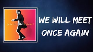 Josh Groban - We Will Meet Once Again (Lyrics)