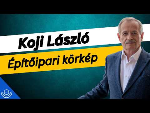 Pirkadat: Koji László – Építőipari körkép