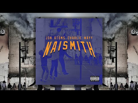Jon Atoms ft. Charlie Wayy - Naismith