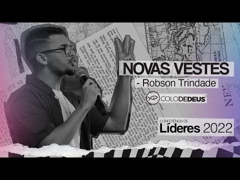 NOVAS VESTES // ROBSON TRINDADE // CONFERÊNCIA DE LÍDERES 2022 // COLO DE DEUS